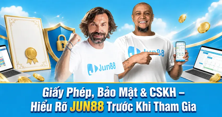 Giấy Phép, Bảo Mật & CSKH – Hiểu Rõ JUN88 Trước Khi Tham Gia